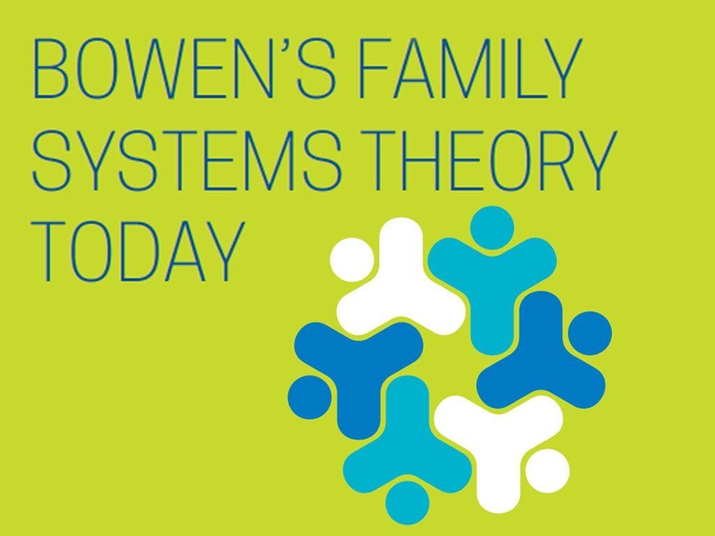 Bowen's Family Systems Today | Center for the Study of Natural Systems ...