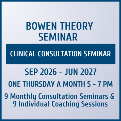 2026-2027 Clinical Consultation Seminar in Bowen Theory
