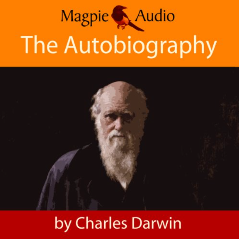 The Autobiography of Charles Darwin: 1809-1882